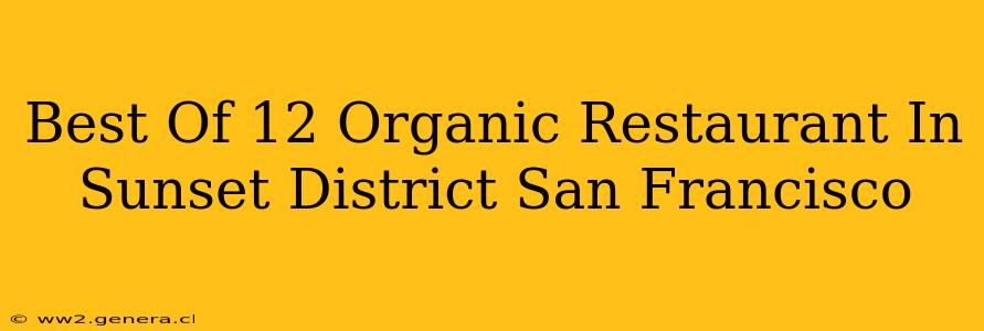 Best Of 12 Organic Restaurant In Sunset District San Francisco